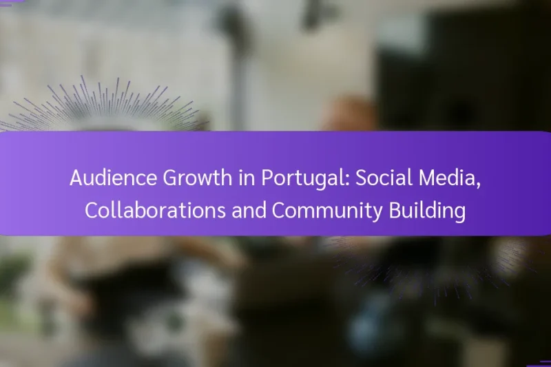 Audience Growth in Portugal: Social Media, Collaborations and Community Building