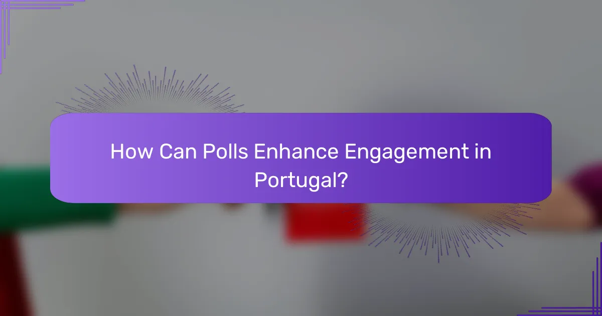 How Can Polls Enhance Engagement in Portugal?