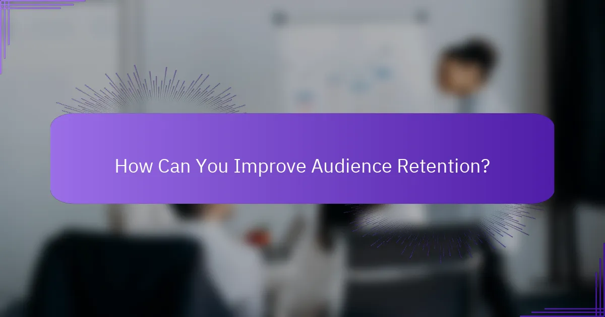 How Can You Improve Audience Retention?