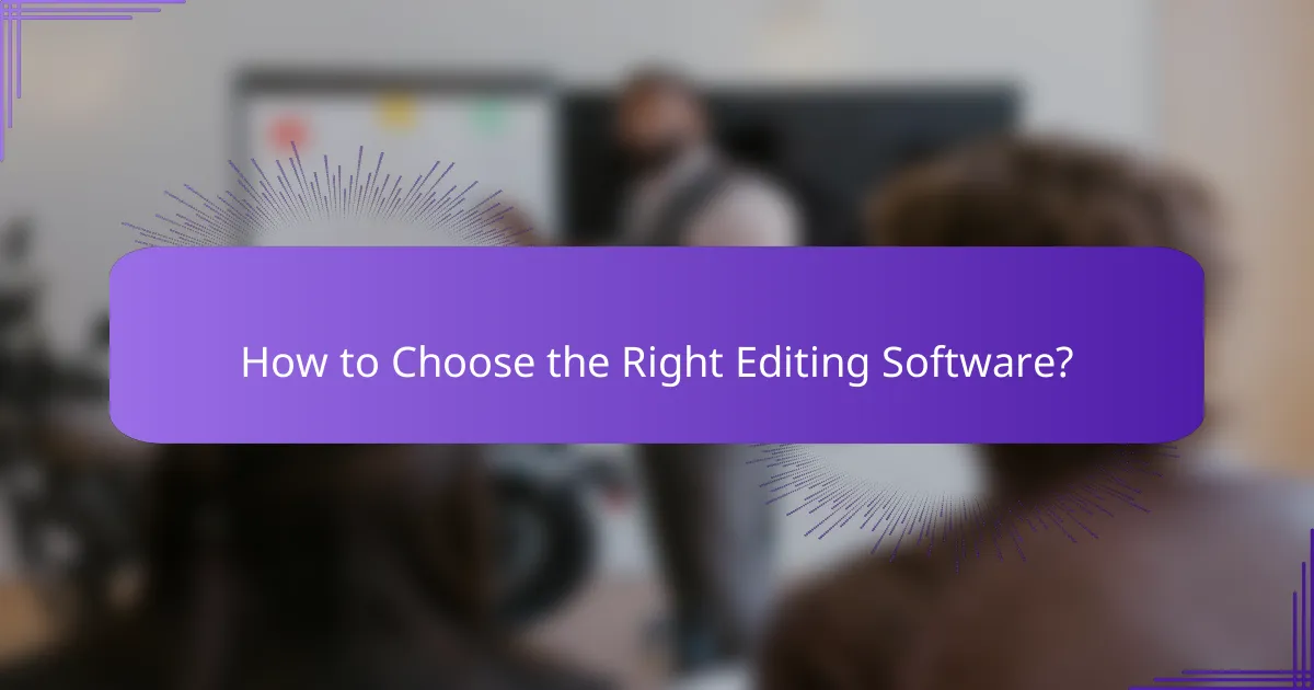 How to Choose the Right Editing Software?