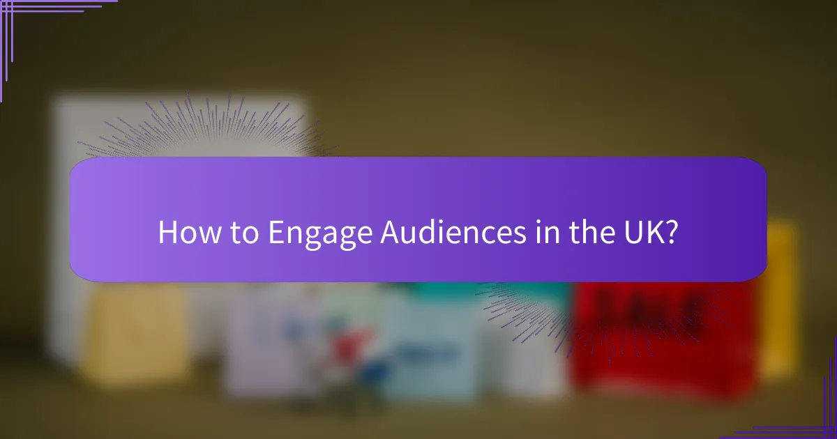 How to Engage Audiences in the UK?