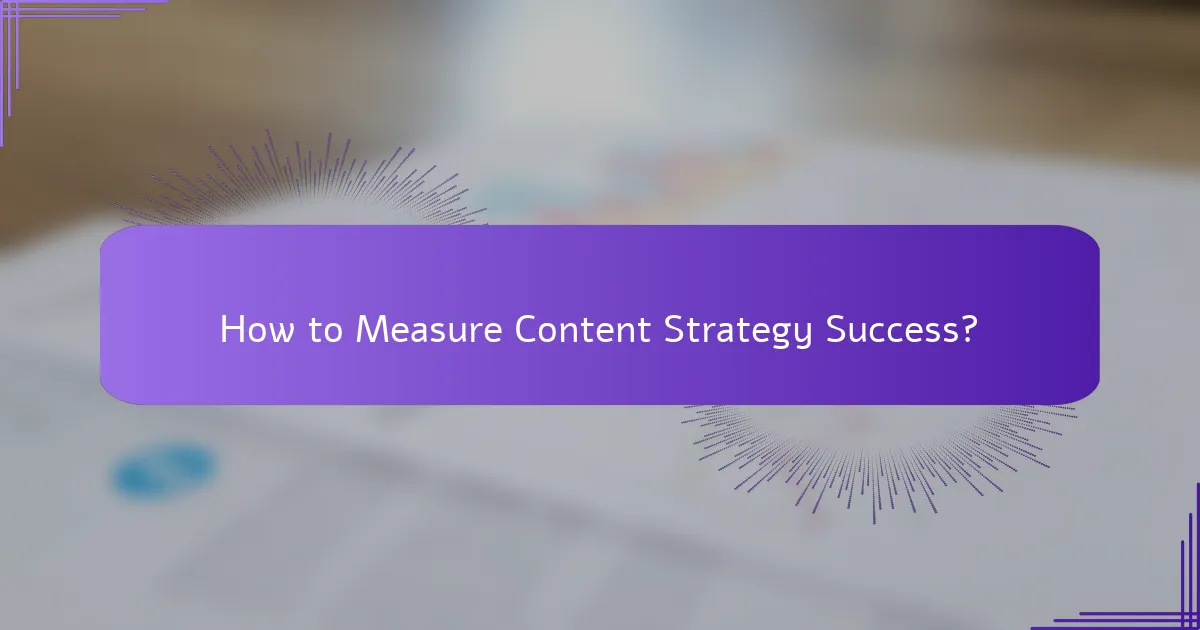How to Measure Content Strategy Success?