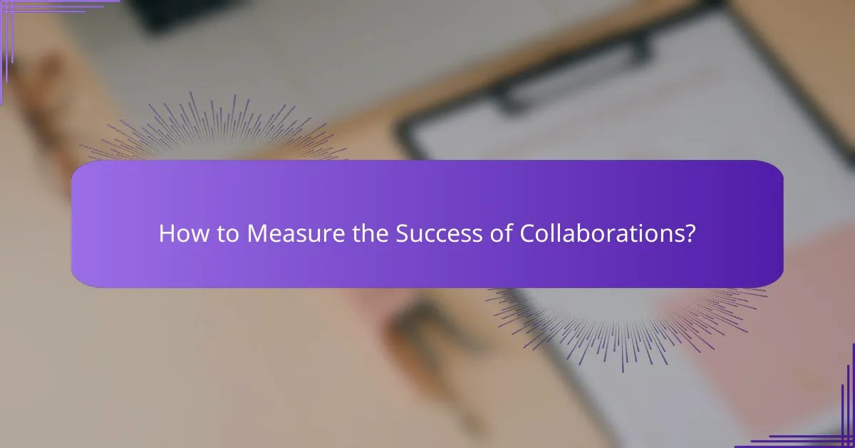 How to Measure the Success of Collaborations?