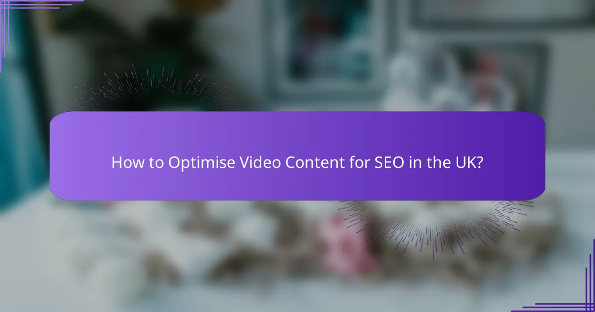 How to Optimise Video Content for SEO in the UK?
