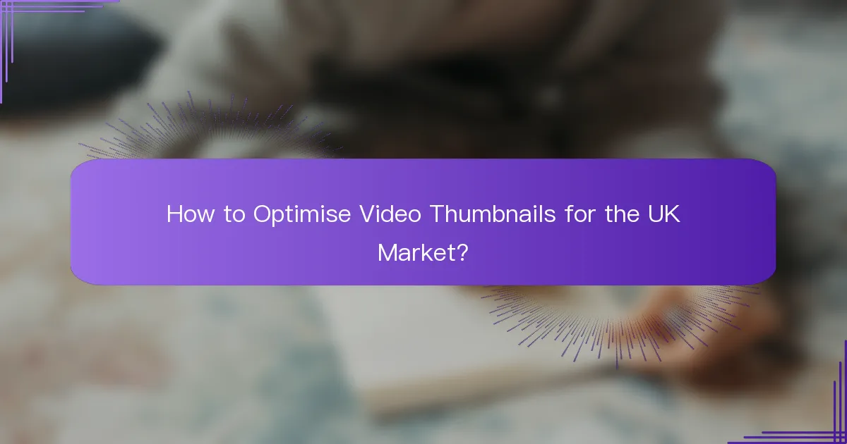 How to Optimise Video Thumbnails for the UK Market?