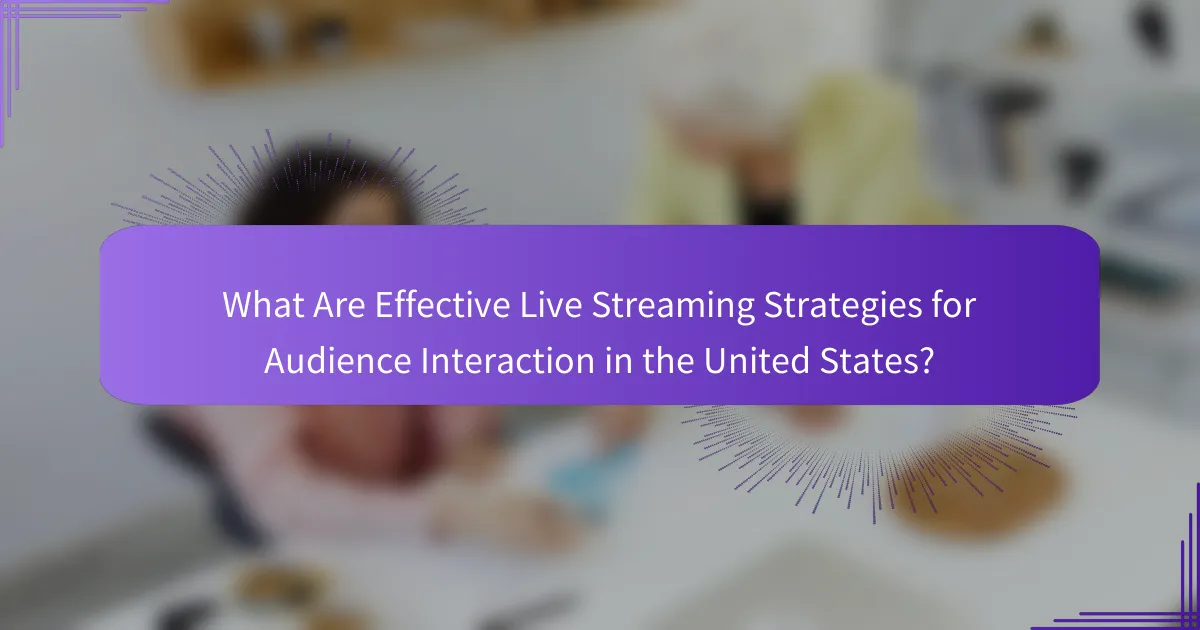 What Are Effective Live Streaming Strategies for Audience Interaction in the United States?