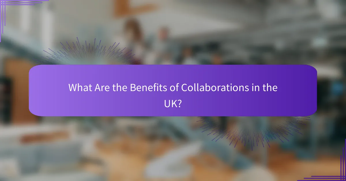What Are the Benefits of Collaborations in the UK?