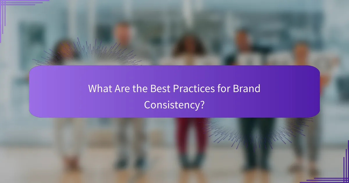 What Are the Best Practices for Brand Consistency?