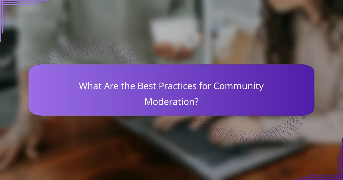 What Are the Best Practices for Community Moderation?