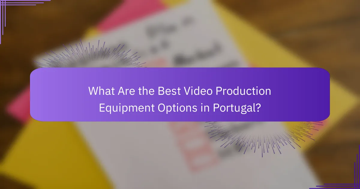 What Are the Best Video Production Equipment Options in Portugal?