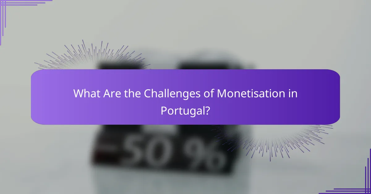 What Are the Challenges of Monetisation in Portugal?