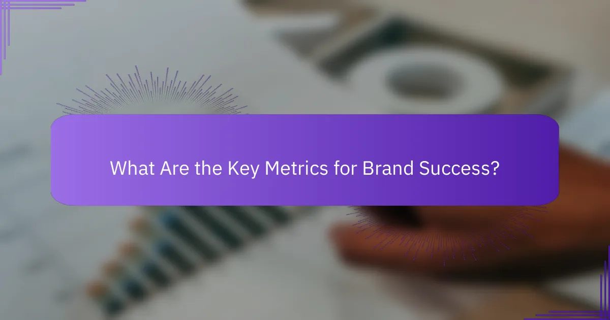 What Are the Key Metrics for Brand Success?