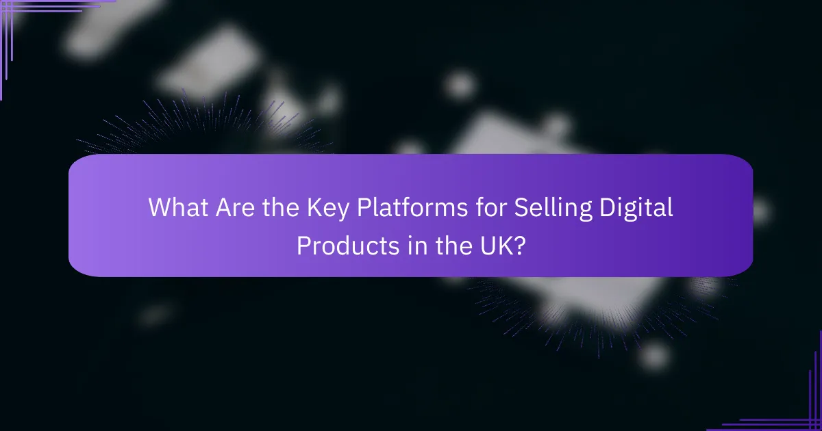 What Are the Key Platforms for Selling Digital Products in the UK?