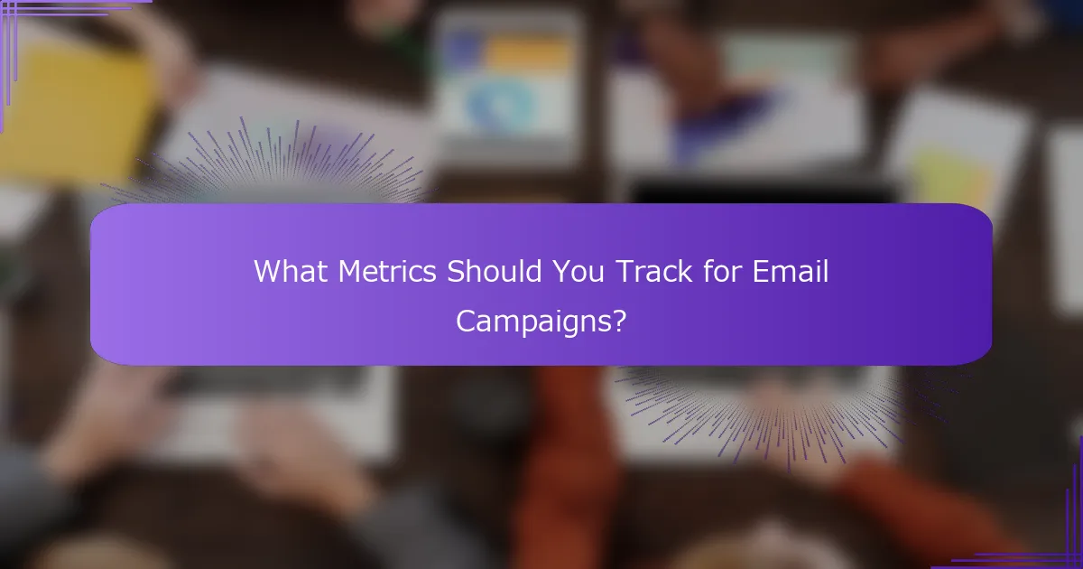 What Metrics Should You Track for Email Campaigns?