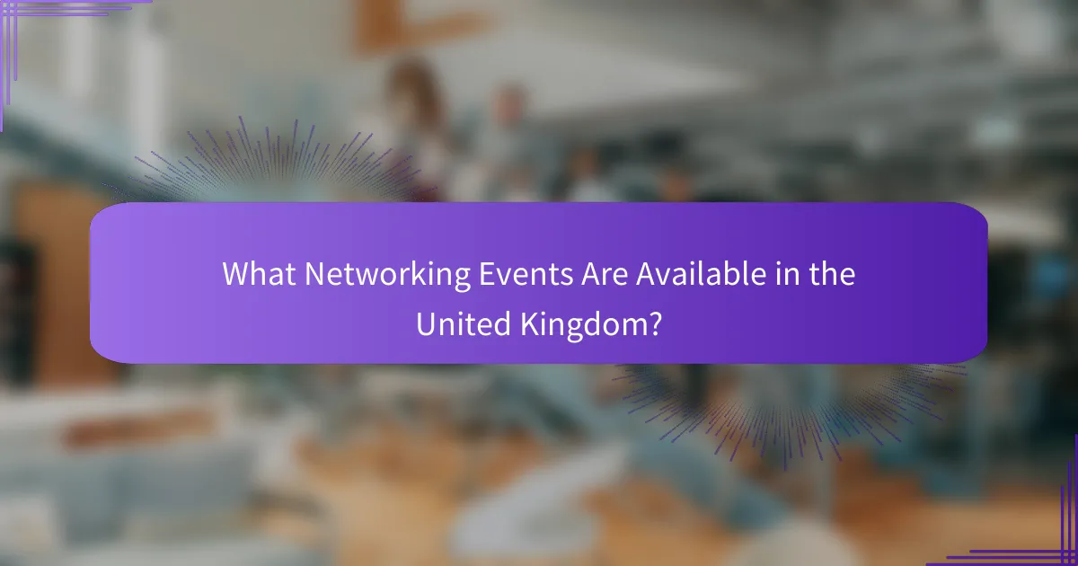 What Networking Events Are Available in the United Kingdom?