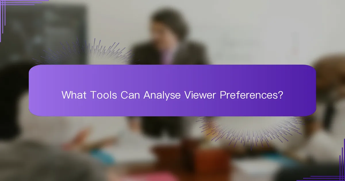 What Tools Can Analyse Viewer Preferences?