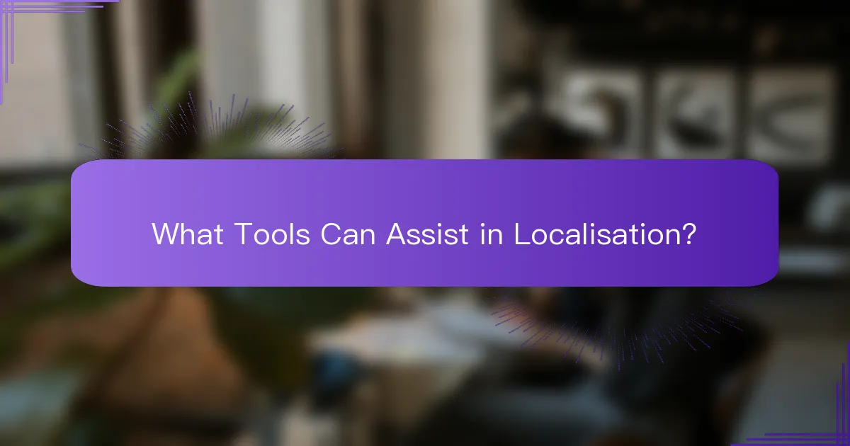 What Tools Can Assist in Localisation?