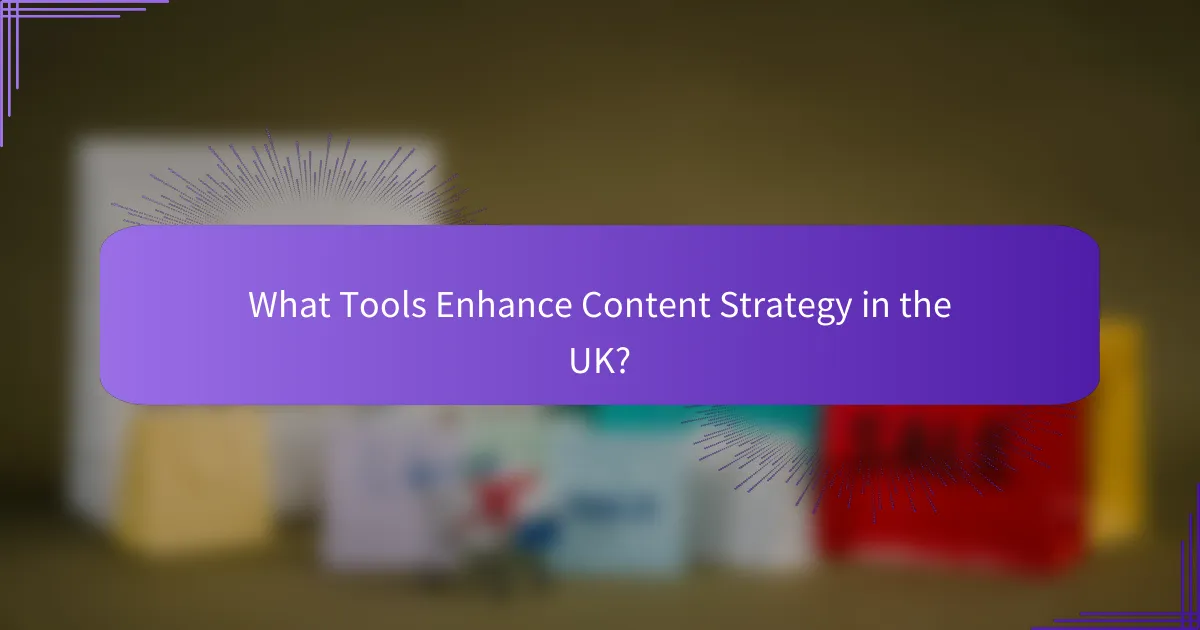 What Tools Enhance Content Strategy in the UK?